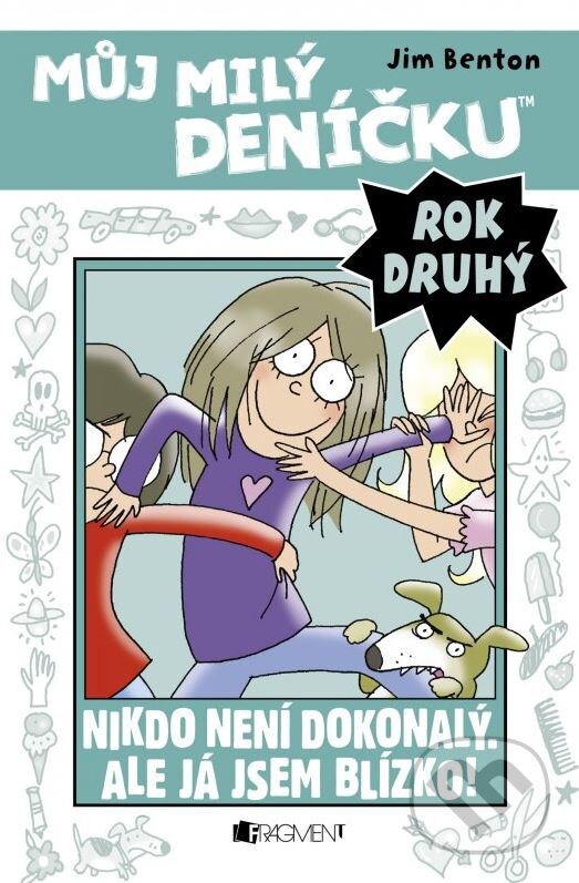 Kniha: Můj milý deníčku (2. rok): Nikdo není dokonalý. Ale já jsem blízko! (Jim Benton). Nakladatelství Fragment, 2015 Kniha: Můj milý deníčku (2. rok): Nikdo není dokonalý. Ale já jsem blízko! (Jim Benton). Nakladatelství Fragment, 2015