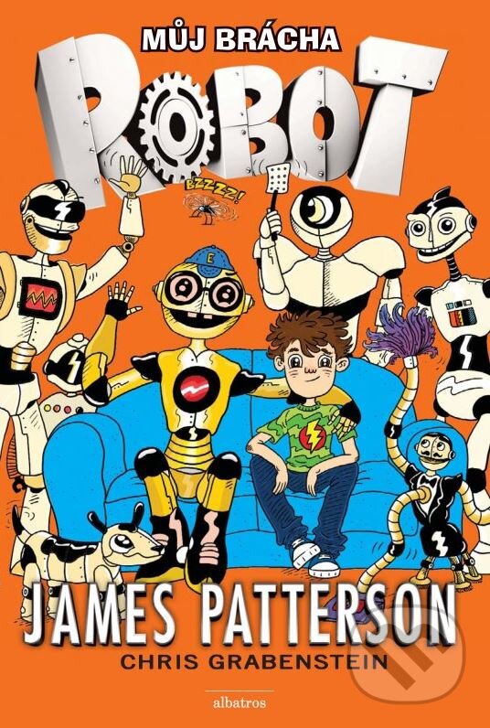 Kniha: Můj brácha robot (Chris Grabenstein a James Patterson). Albatros CZ, 2015 Kniha: Můj brácha robot (Chris Grabenstein a James Patterson). Albatros CZ, 2015