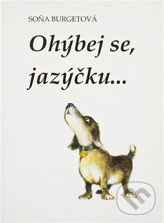 Kniha: Ohýbej se, jazýčku- : soubor říkanek pro nápravu řeči (Soňa Burgetová). Albert, 1992 Kniha: Ohýbej se, jazýčku- : soubor říkanek pro nápravu řeči (Soňa Burgetová). Albert, 1992