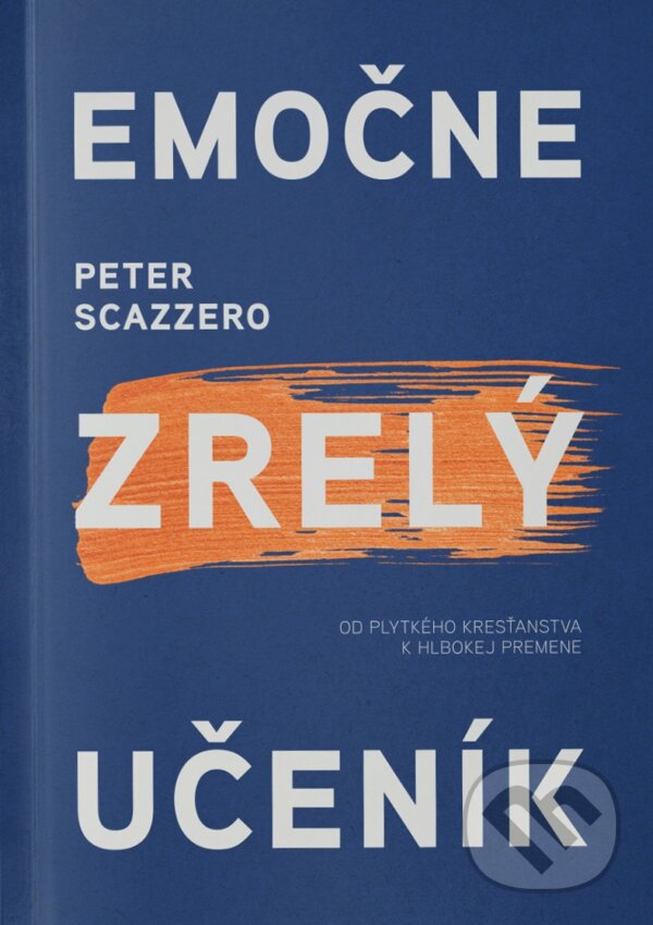 Kniha: Emočne zrelý učeník (Peter Scazzero). GD IDENTITY, 2023 Kniha: Emočne zrelý učeník (Peter Scazzero). GD IDENTITY, 2023