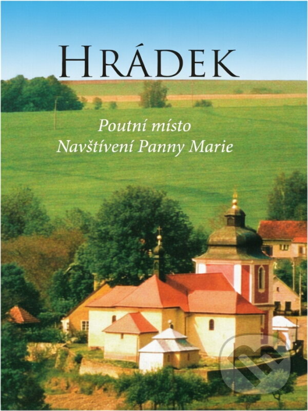 Kniha: Hrádek : poutní místo Navštívení Panny Marie (Alena Janátová a Władysław Ciągło). Karmelitánské nakladatelství, 2008 Kniha: Hrádek : poutní místo Navštívení Panny Marie (Alena Janátová a Władysław Ciągło). Karmelitánské nakladatelství, 2008