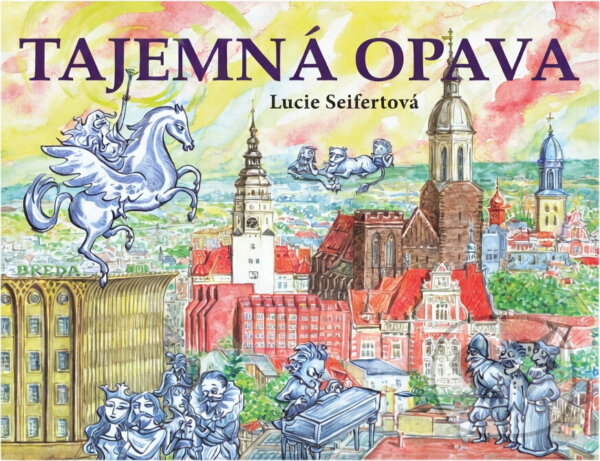 Kniha: Tajemná Opava (Lucie Seifertová). , 2017 Kniha: Tajemná Opava (Lucie Seifertová). , 2017