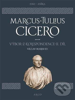 E-kniha: Výbor z korespondence II (Marcus Tullius Cicero). Argo, 2023 E-kniha: Výbor z korespondence II (Marcus Tullius Cicero). Argo, 2023