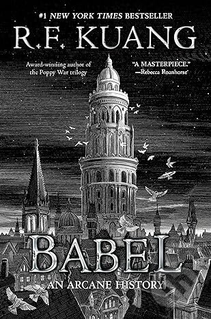 Kniha: Babel: An Arcane History (R.F. Kuang). HarperCollins, 2023 Kniha: Babel: An Arcane History (R.F. Kuang). HarperCollins, 2023