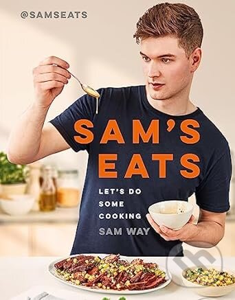 Kniha: Sam's Eats: Let's Do Some Cooking (Sam Way). Seven Dials, 2023 Kniha: Sam's Eats: Let's Do Some Cooking (Sam Way). Seven Dials, 2023