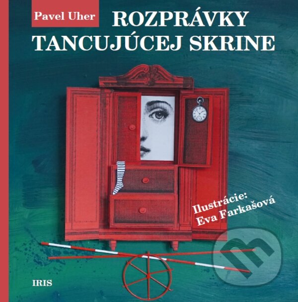 Kniha: Rozprávky tancujúcej skrine (Pavel Uher). IRIS, 2023 Kniha: Rozprávky tancujúcej skrine (Pavel Uher). IRIS, 2023