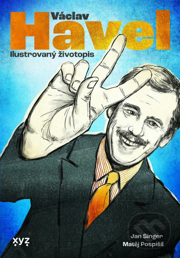 E-kniha: Václav Havel: ilustrovaný životopis (Jan Singer). XYZ, 2023 E-kniha: Václav Havel: ilustrovaný životopis (Jan Singer). XYZ, 2023