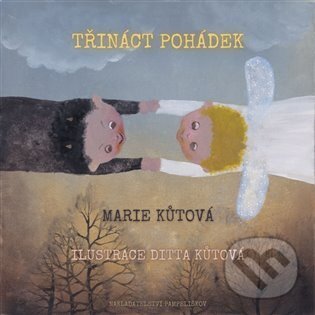 Kniha: Třináct pohádek (Marie Kůtová). Pampeliškov, 2021 Kniha: Třináct pohádek (Marie Kůtová). Pampeliškov, 2021