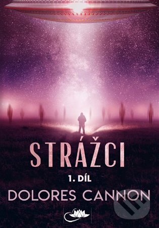Kniha: Strážci (Dolores Cannon). Centrum nejvyššího poznání, 2023 Kniha: Strážci (Dolores Cannon). Centrum nejvyššího poznání, 2023