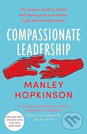 Kniha: Compassionate Leadership (Manley Hopkinson). Piatkus, 2022 Kniha: Compassionate Leadership (Manley Hopkinson). Piatkus, 2022