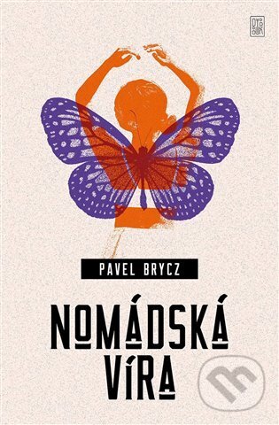 Kniha: Nomádská víra (Pavel Brycz). Dybbuk, 2023 Kniha: Nomádská víra (Pavel Brycz). Dybbuk, 2023