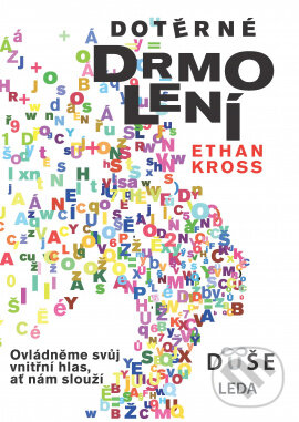 Kniha: Dotěrné drmolení (Ethan Kross). Leda, 2023 Kniha: Dotěrné drmolení (Ethan Kross). Leda, 2023