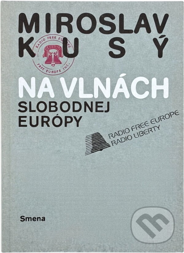 Kniha: Na vlnách slobodnej Európy (Miroslav Kusý). Smena, 1990 Kniha: Na vlnách slobodnej Európy (Miroslav Kusý). Smena, 1990
