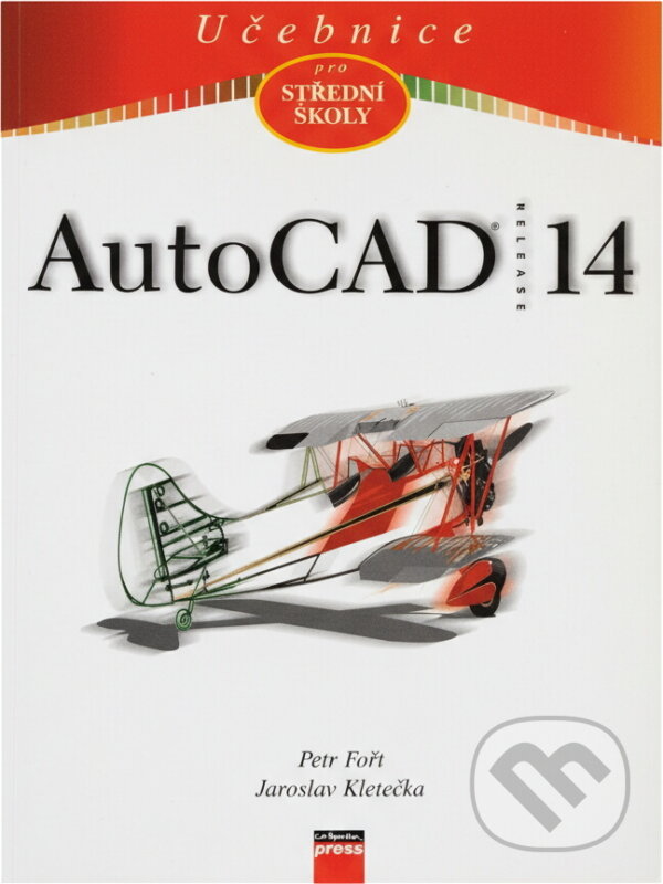 Kniha: AutoCAD Release 14 (Jaroslav Kletečka a Petr Fořt). , 1998 Kniha: AutoCAD Release 14 (Jaroslav Kletečka a Petr Fořt). , 1998