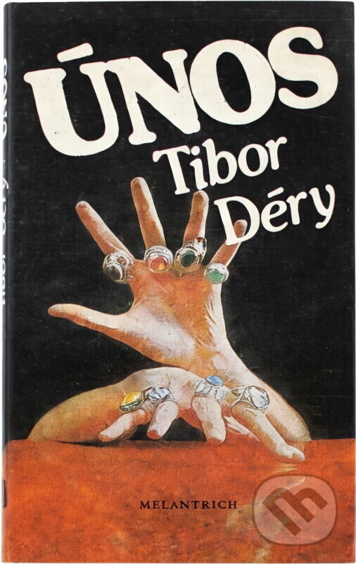 Kniha: Únos (Tibor Déry). Melantrich, 1986 Kniha: Únos (Tibor Déry). Melantrich, 1986