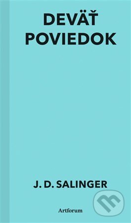 Kniha: Deväť poviedok (J.D. Salinger). Artforum, 2015 Kniha: Deväť poviedok (J.D. Salinger). Artforum, 2015