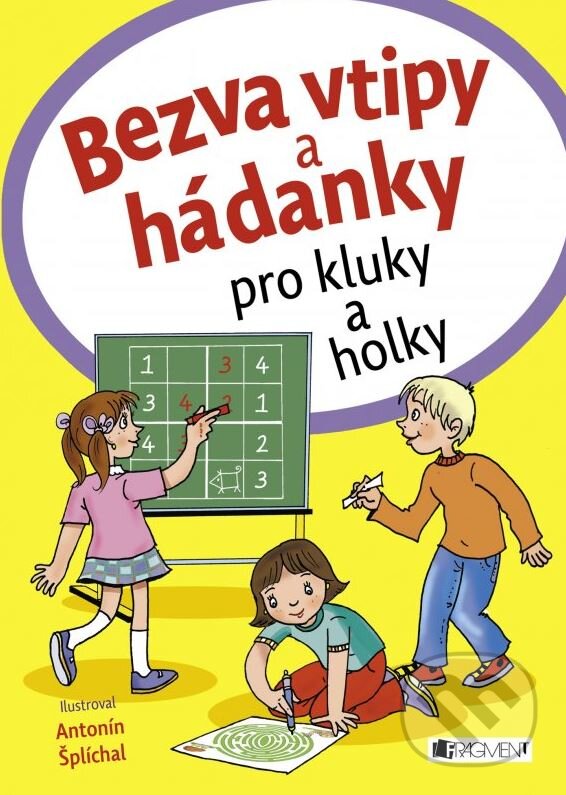 Kniha: Bezva vtipy a hádanky pro kluky a holky (Nakladatelství Fragment). Nakladatelství Fragment, 2015 Kniha: Bezva vtipy a hádanky pro kluky a holky (Nakladatelství Fragment). Nakladatelství Fragment, 2015
