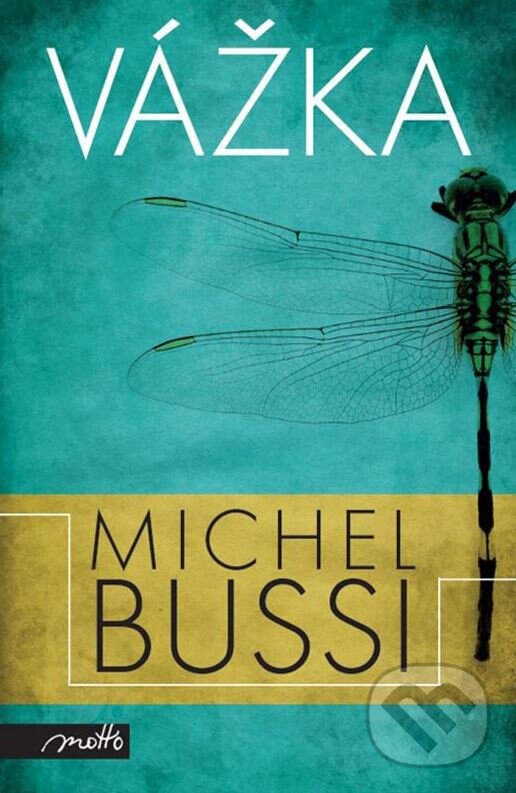 Kniha: Vážka (český jazyk) (Michel Bussi). Motto, 2016 Kniha: Vážka (český jazyk) (Michel Bussi). Motto, 2016