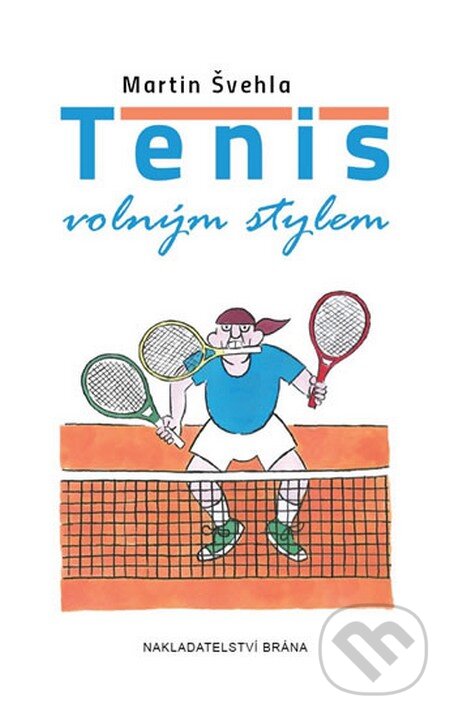 Kniha: Tenis volným stylem (Martin Švehla). Brána, 2015 Kniha: Tenis volným stylem (Martin Švehla). Brána, 2015