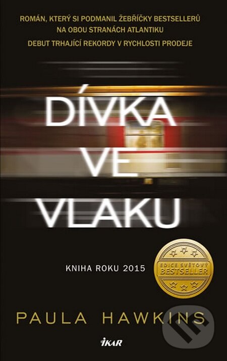 Kniha: Dívka ve vlaku (Paula Hawkins). Ikar CZ, 2015 Kniha: Dívka ve vlaku (Paula Hawkins). Ikar CZ, 2015