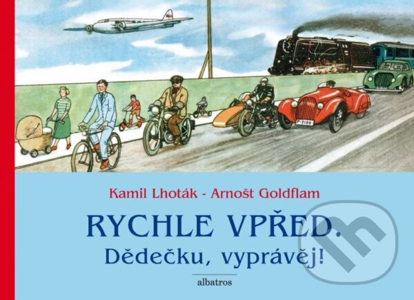Kniha: Rychle vpřed: Dědečku, vzpomínej! (Arnošt Goldflam a Kamil Lhoták). Albatros CZ, 2015 Kniha: Rychle vpřed: Dědečku, vzpomínej! (Arnošt Goldflam a Kamil Lhoták). Albatros CZ, 2015