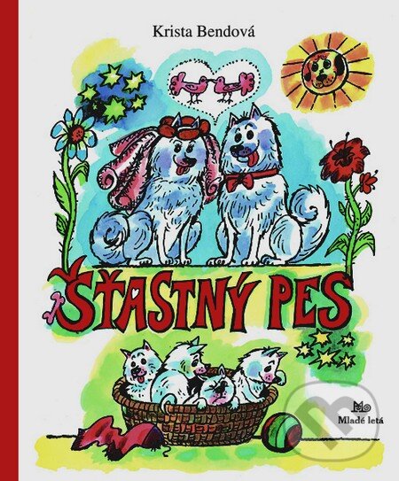 Kniha: Šťastný pes (Krista Bendová). SPN - Mladé letá, 2015 Kniha: Šťastný pes (Krista Bendová). SPN - Mladé letá, 2015
