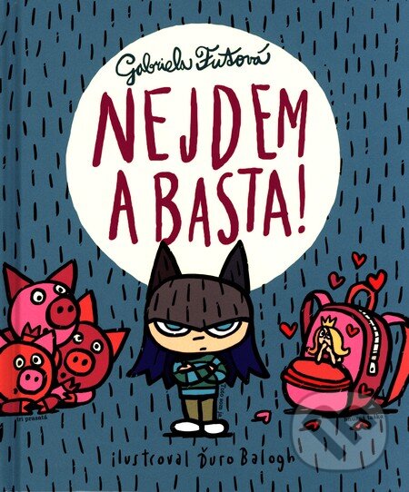Kniha: Nejdem a basta! (Gabriela Futová). Slovenské pedagogické nakladateľstvo - Mladé letá, 2015 Kniha: Nejdem a basta! (Gabriela Futová). Slovenské pedagogické nakladateľstvo - Mladé letá, 2015
