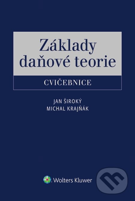 E-kniha: Základy daňové teorie cvičebnice (Jan Široký a Michal Krajňák). Wolters Kluwer, 2015 E-kniha: Základy daňové teorie cvičebnice (Jan Široký a Michal Krajňák). Wolters Kluwer, 2015