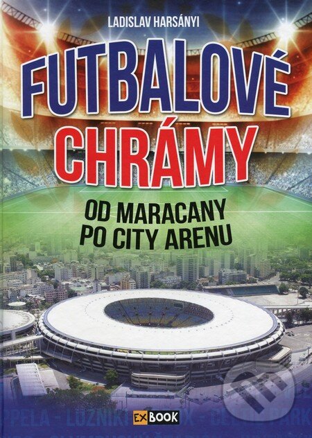 Kniha: Futbalové chrámy (Ladislav Harsányi). Foni book, 2015 Kniha: Futbalové chrámy (Ladislav Harsányi). Foni book, 2015