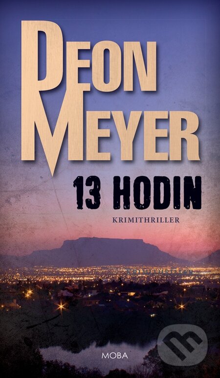 E-kniha: 13 hodin (Deon Meyer). Moba, 2015 E-kniha: 13 hodin (Deon Meyer). Moba, 2015