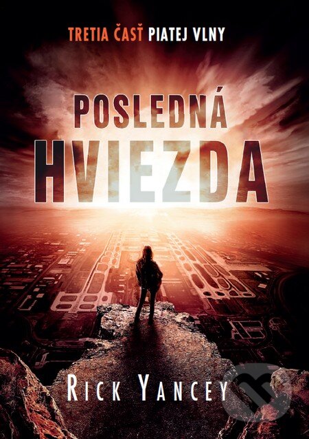 Kniha: Posledná hviezda (Rick Yancey). Tatran, 2016 Kniha: Posledná hviezda (Rick Yancey). Tatran, 2016