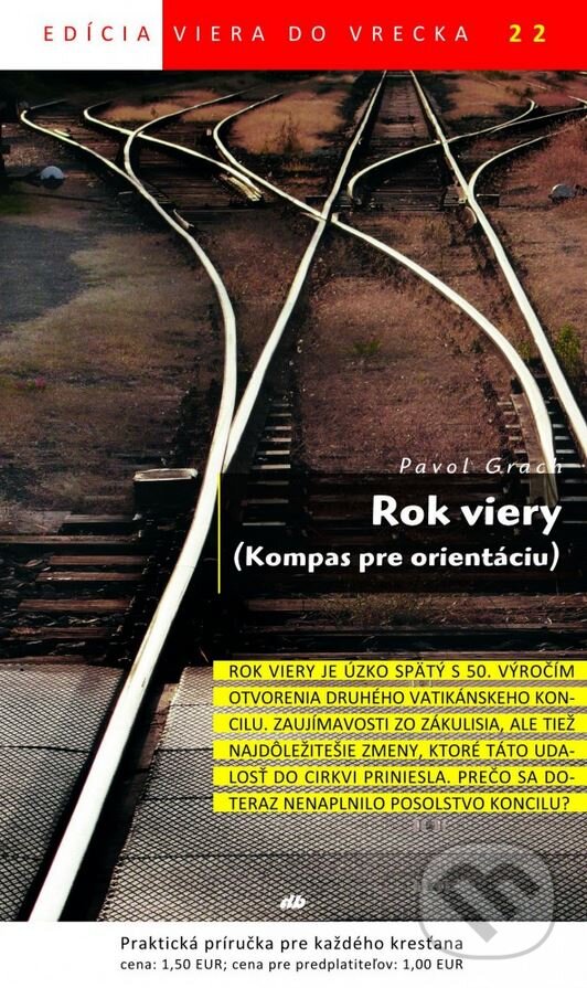 Kniha: Rok viery (Kompas pre orientáciu) (Pavol Grach). Don Bosco, 2012 Kniha: Rok viery (Kompas pre orientáciu) (Pavol Grach). Don Bosco, 2012