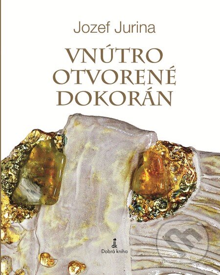 Kniha: Vnútro otvorené dokorán (Jozef Jurina). Dobrá kniha, 2015 Kniha: Vnútro otvorené dokorán (Jozef Jurina). Dobrá kniha, 2015