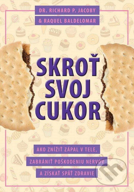 Kniha: Skroť svoj cukor (Raquel Baldelomar a Richard P. Jacoby). Eastone Books, 2015 Kniha: Skroť svoj cukor (Raquel Baldelomar a Richard P. Jacoby). Eastone Books, 2015
