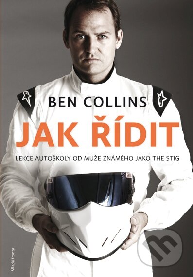 Kniha: Jak řídit (Ben Collins). Mladá fronta, 2015 Kniha: Jak řídit (Ben Collins). Mladá fronta, 2015