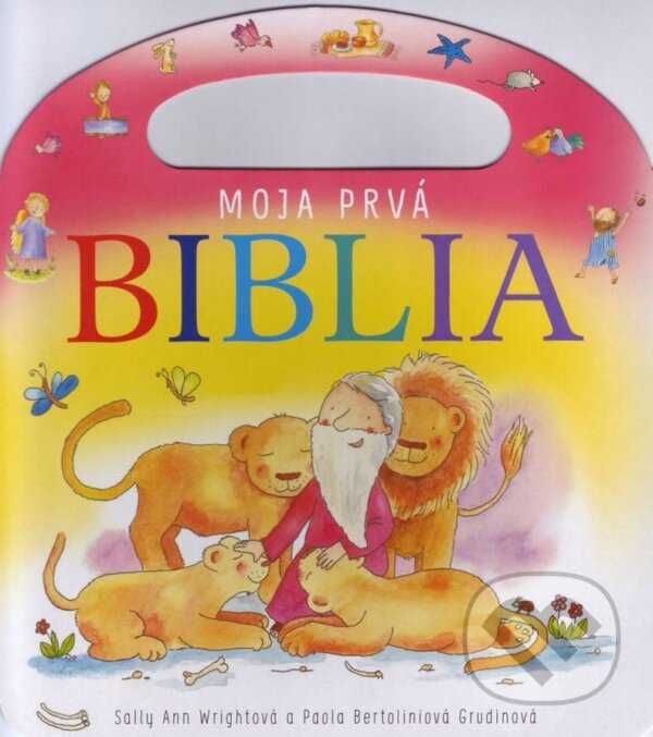 Kniha: Moja prvá Biblia (Sally Ann Wright). Spolok svätého Vojtecha, 2015 Kniha: Moja prvá Biblia (Sally Ann Wright). Spolok svätého Vojtecha, 2015