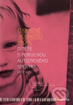 Kniha: Edukačně - hodnotící profil dítěte s poruchou autistického spektra (Věra Čadilová). Pasparta, 2015 Kniha: Edukačně - hodnotící profil dítěte s poruchou autistického spektra (Věra Čadilová). Pasparta, 2015
