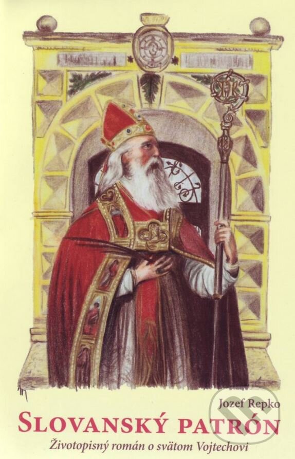 Kniha: Slovanský patrón (Jozef Repko). Spolok svätého Vojtecha, 2015 Kniha: Slovanský patrón (Jozef Repko). Spolok svätého Vojtecha, 2015