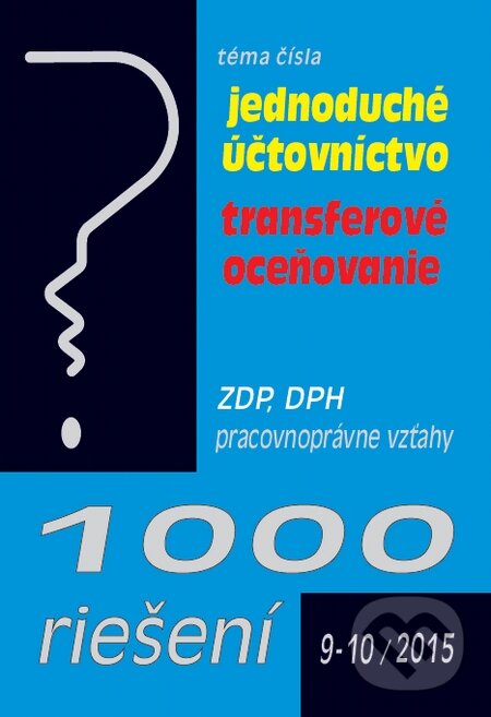 Kniha: 1000 riešení 9-10/2015 (Poradca s.r.o.). Poradca s.r.o., 2015 Kniha: 1000 riešení 9-10/2015 (Poradca s.r.o.). Poradca s.r.o., 2015