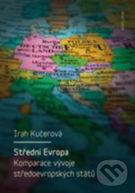 Kniha: Střední Evropa (Irah Kučerová). Univerzita Karlova v Praze, 2015 Kniha: Střední Evropa (Irah Kučerová). Univerzita Karlova v Praze, 2015