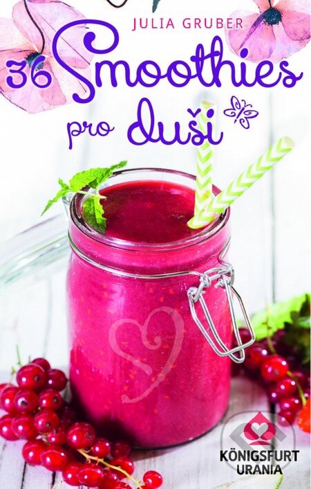 36 Smoothies pro duši (Julia Gruber). Synergie, 2015 36 Smoothies pro duši (Julia Gruber). Synergie, 2015