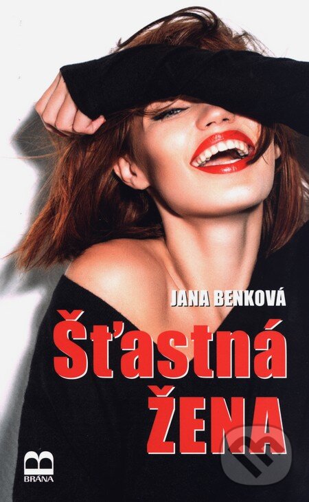 Kniha: Šťastná žena (Jana Benková). Brána, 2015 Kniha: Šťastná žena (Jana Benková). Brána, 2015