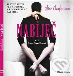 Audiokniha: Nabíječ (Alice Clayton). Mladá fronta, 2015 Audiokniha: Nabíječ (Alice Clayton). Mladá fronta, 2015