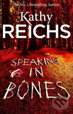 Kniha: Speaking in Bones (Kathy Reichs). Cornerstone, 2015 Kniha: Speaking in Bones (Kathy Reichs). Cornerstone, 2015