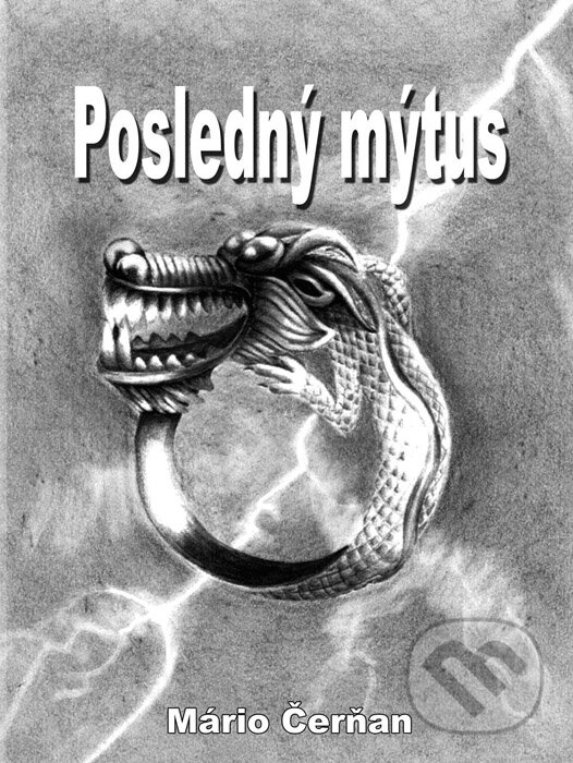 Kniha: Posledný mýtus (Mário Čerňan). Richard Lunter - Kicom, 2015 Kniha: Posledný mýtus (Mário Čerňan). Richard Lunter - Kicom, 2015