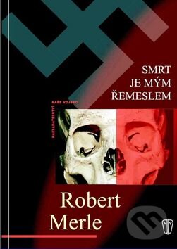 Kniha: Smrt je mým řemeslem (Robert Merle). Naše vojsko CZ, 2016 Kniha: Smrt je mým řemeslem (Robert Merle). Naše vojsko CZ, 2016