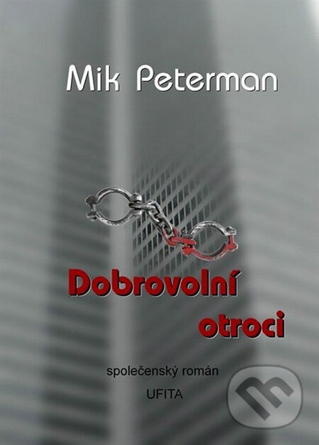 Kniha: Dobrovolní otroci (Mik Peterman). Spencer Hill, 2015 Kniha: Dobrovolní otroci (Mik Peterman). Spencer Hill, 2015