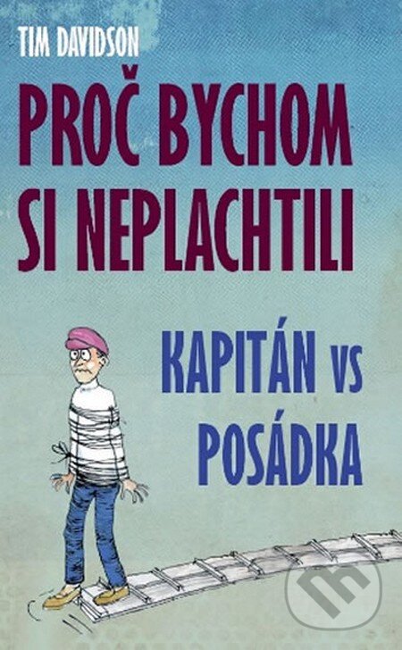 Kniha: Proč bychom si neplachtili (Tim Davidson). IFP Publishing, 2015 Kniha: Proč bychom si neplachtili (Tim Davidson). IFP Publishing, 2015