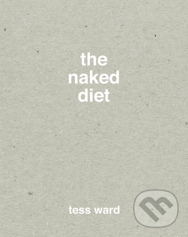 Kniha: The Naked Diet (Tess Ward). Quadrille, 2015 Kniha: The Naked Diet (Tess Ward). Quadrille, 2015
