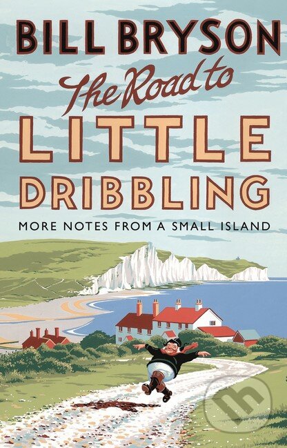 Kniha: The Road to Little Dribbling (Bill Bryson). Doubleday, 2015 Kniha: The Road to Little Dribbling (Bill Bryson). Doubleday, 2015
